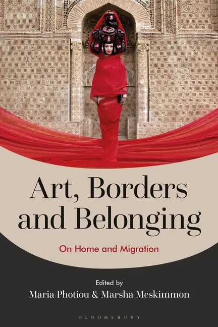Art, Borders and Belonging: On Home and Migration - Paperback