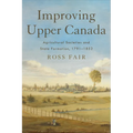 Improving Upper Canada: Agricultural Societies and State Formation, 1791-1852 - Hardcover