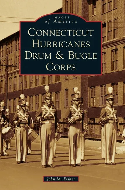 Connecticut Hurricanes Drum & Bugle Corps - Hardcover