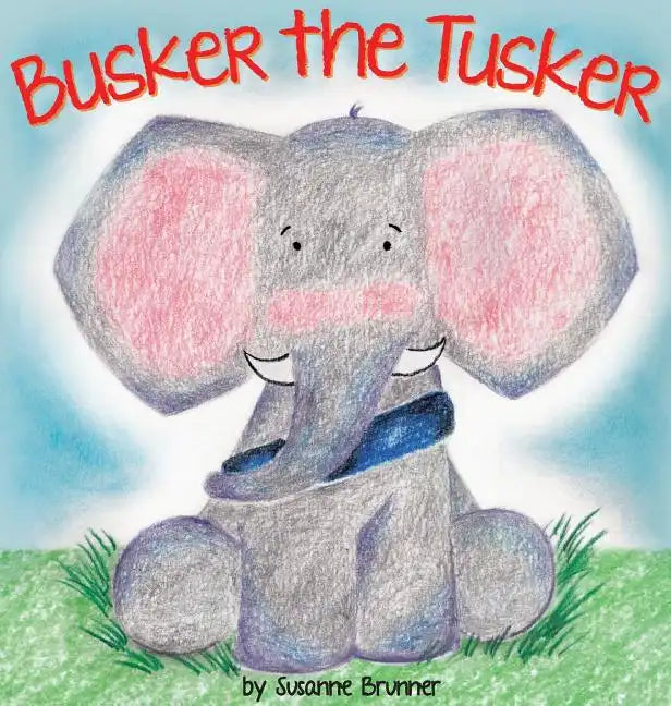 Busker the Tusker - Hardcover