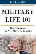 Military Life 101: Basic Training for New Military Families - Hardcover