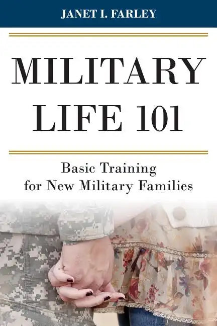 Military Life 101: Basic Training for New Military Families - Hardcover