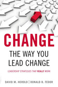 Change the Way You Lead Change: Leadership Strategies That Really Work - Paperback