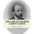The life of George Cabot Lodge By: Henry Adams: George Cabot "Bay" Lodge (October 10, 1873 - August 21, 1909) was an American poet and politician of t - Paperback