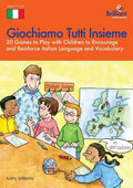Giochiamo Tutti Insieme - 20 Games to Play with Children to Encourage and Reinforce Italian Language and Vocabulary: 20 Games to Play with Children to - Paperback