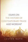 Essays on the History of Contemporary Praise and Worship - Paperback