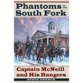 Phantoms of the South Fork: Captain McNeill and His Rangers - Paperback