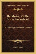 The Mystery of the Divine Motherhood: A Theological Portrait of Mary - Paperback