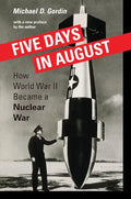 Five Days in August: How World War II Became a Nuclear War - Paperback