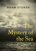 The Mystery of the Sea: a mystery novel by Bram Stoker, was originally published in 1902. Stoker is best known for his 1897 novel Dracula, but The Mys - Paperback