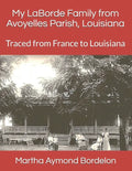 My LaBorde Family from Avoyelles Parish, Louisiana: Traced from France to Louisiana - Paperback