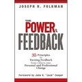 The Power of Feedback: 35 Principles for Turning Feedback from Others Into Personal and Professional Change - Hardcover
