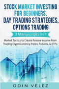 Stock Market Investing for Beginners, Day Trading Strategies, Options Trading: 3 Manuscripts in 1- Market Tactics to Create Passive Income from Tradin - Paperback