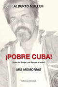¡POBRE CUBA (frase de Jorge Luis Borges al autor?. MIS MEMORIAS: ¡POBRE CUBA (frase de Jorge Luis Borges al autor?. MIS MEMORIAS - Paperback