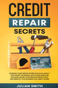 Credit Repair Secrets: Increase Your Credits Score in 30 Days Legally with Secret Technique. 609 Letters Templates Included. Repair Your Nega - Hardcover