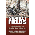 Scarlet Fields: The Combat Memoir of a World War I Medal of Honor Hero - Paperback