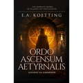 Ordo Ascensum Aetyrnalis: 18 Flames of Initiation & Lessons in Godhood - Paperback