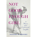Not Good Enough Girl: A Memoir of an Inconvenient Daughter - Paperback