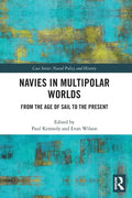 Navies in Multipolar Worlds: From the Age of Sail to the Present - Paperback