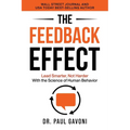 The Feedback Effect: Lead Smarter, Not Harder With the Science of Human Behavior - Paperback