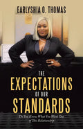 The Expectations of Our Standards: Do You Know What You Want out of This Relationship - Paperback