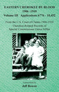 Eastern Cherokee By Blood, 1906-1910: Volume III Applications 6776-10,452 - Paperback