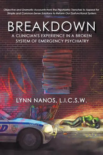Breakdown: A Clinician's Experience in a Broken System of Emergency Psychiatry - Paperback