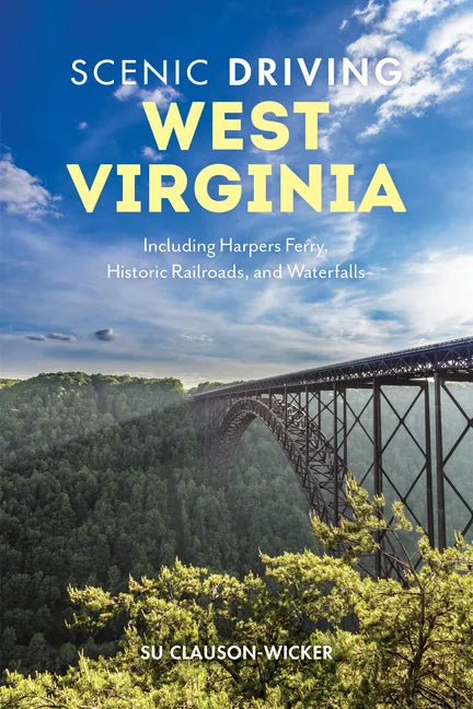 Scenic Driving West Virginia: Including Harpers Ferry, Historic Railroads, and Waterfalls - Paperback