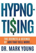 Hypno-Tising: The Secrets and Science of Ads That Sell More... - Hardcover