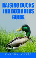 Raising Ducks for Beginners Guide - Paperback