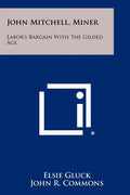 John Mitchell, Miner: Labor's Bargain with the Gilded Age - Paperback