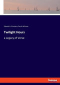 Twilight Hours: a Legacy of Verse - Paperback