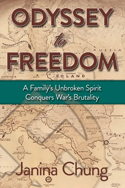 Odyssey to Freedom: A Family's Unbroken Spirit Conquers War's Brutalities - Paperback