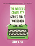 The Writer's Complete Series Bible Workbook: The one tool a series writer can't live without. - Paperback