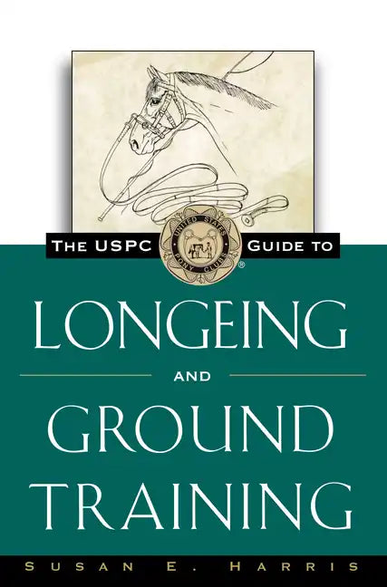 The Uspc Guide to Longeing and Ground Training - Hardcover