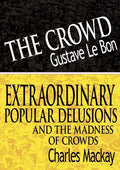 The Crowd & Extraordinary Popular Delusions and the Madness of Crowds - Paperback