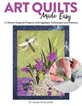 Art Quilts Made Easy: 12 Nature-Inspired Projects with Appliqué Techniques and Patterns - Paperback