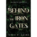 Crossroad Chronicles Behind the Iron Gates - Paperback