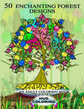 50 Enchanting Forest Designs: An Adult Coloring Book - Paperback