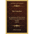 The Catechist: An Exposition Of The Church Catechism, In Question And Answer (1853) - Paperback