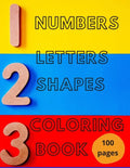 Numbers, Letters, Shapes Coloring Book.: Pre-school Education For Fun. Early Learning. For Boys & Girls. Numbers 0-10. Alphabet. First Words. Easy Sha - Paperback