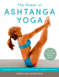 The Power of Ashtanga Yoga: Developing a Practice That Will Bring You Strength, Flexibility, and Inner Peace--Includes the Complete Primary Series - Paperback