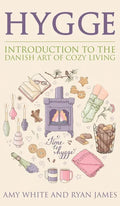 Hygge: Introduction to The Danish Art of Cozy Living (Hygge Series) (Volume 1) - Hardcover