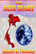 The Acid Diary: LSD, Thailand & The Heart of a Heartless World - Paperback