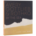 Avery, Gottlieb & Rothko: By the Sea - Hardcover