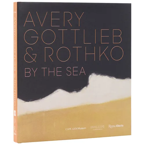 Avery, Gottlieb & Rothko: By the Sea - Hardcover