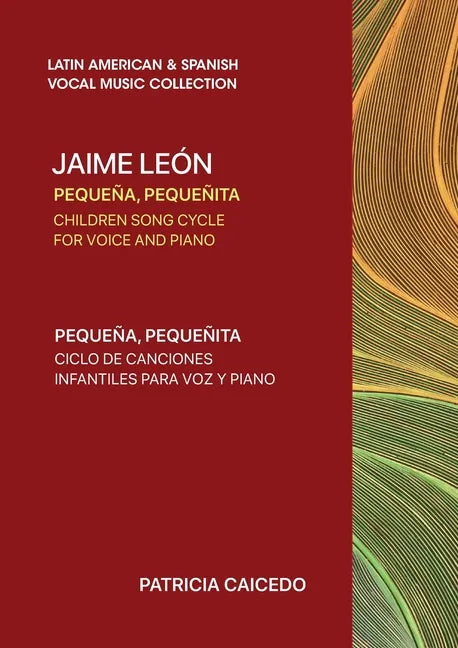 Pequeña pequeñita CHILDREN SONG CYCLE FOR VOICE AND PIANO: Canciones infantiles de Jaime Leon - Paperback