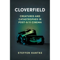Cloverfield: Creatures and Catastrophes in Post-9/11 Cinema - Paperback