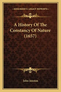 A History Of The Constancy Of Nature (1657) - Paperback