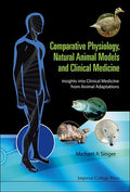 Comparative Physiology, Natural Animal Models and Clinical Medicine: Insights Into Clinical Medicine from Animal Adaptations - Hardcover
